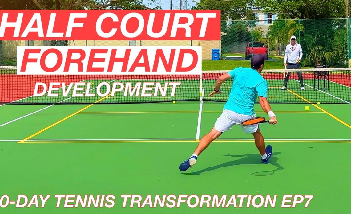 Intense Half Court Forehand Training | 10-Day Tennis Transformation EP7