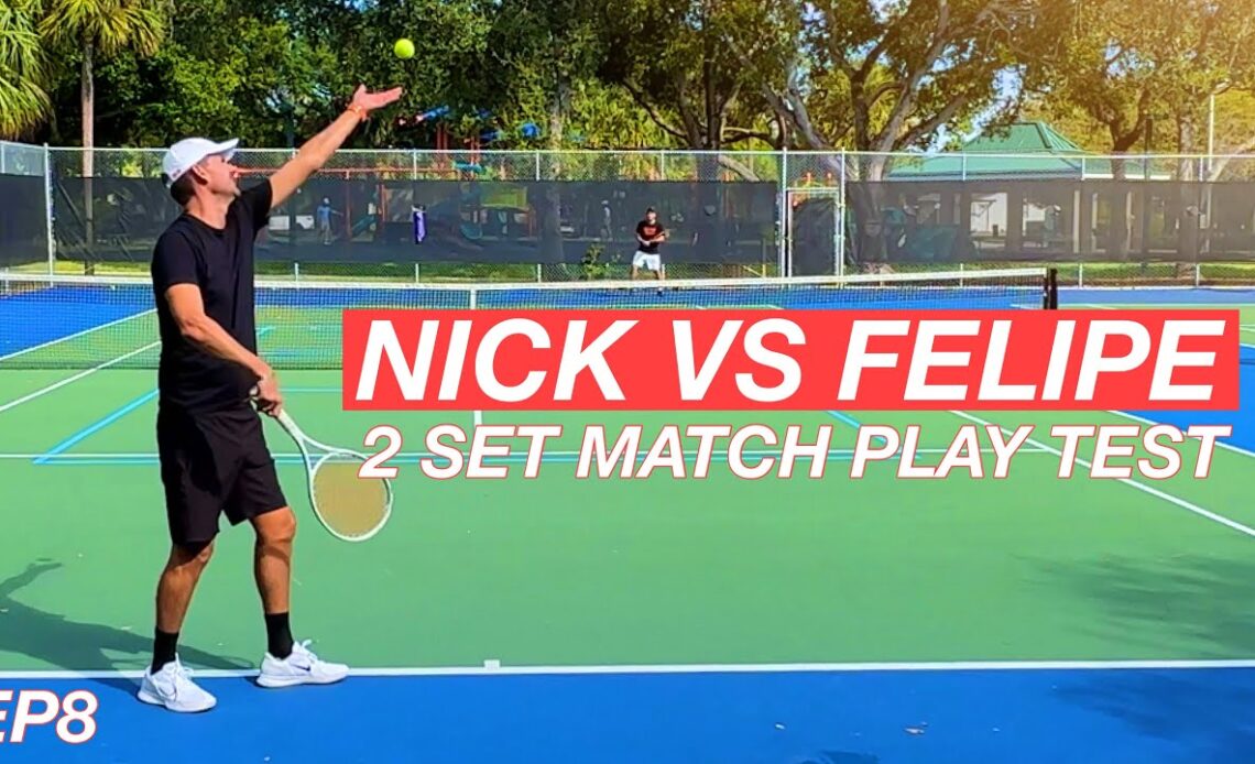 Nick vs Felipe Match Play Test (2 Sets) | 10-Day Tennis Transformation EP8