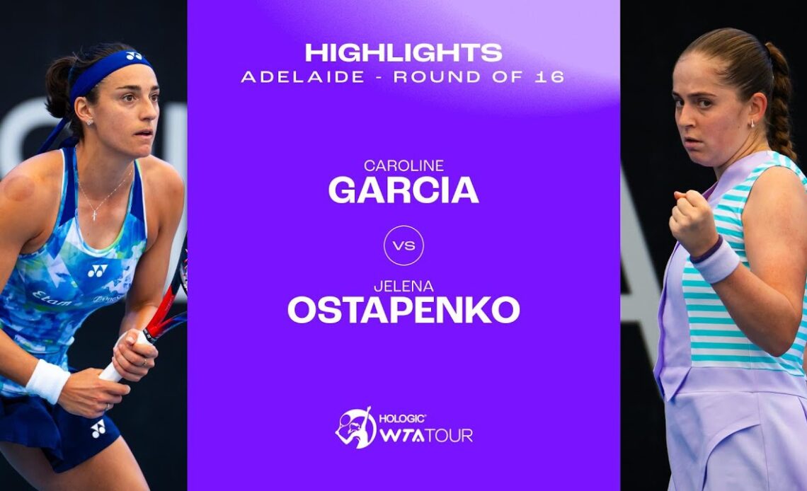 Caroline Garcia vs. Jelena Ostapenko | 2024 Adelaide Round of 16 | WTA Match Highlights