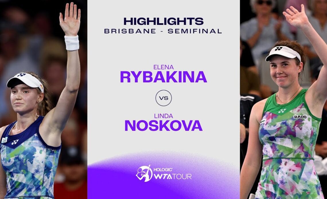 Elena Rybakina vs. Linda Noskova  | 2024 Brisbane Semifinal| WTA Match Highlights