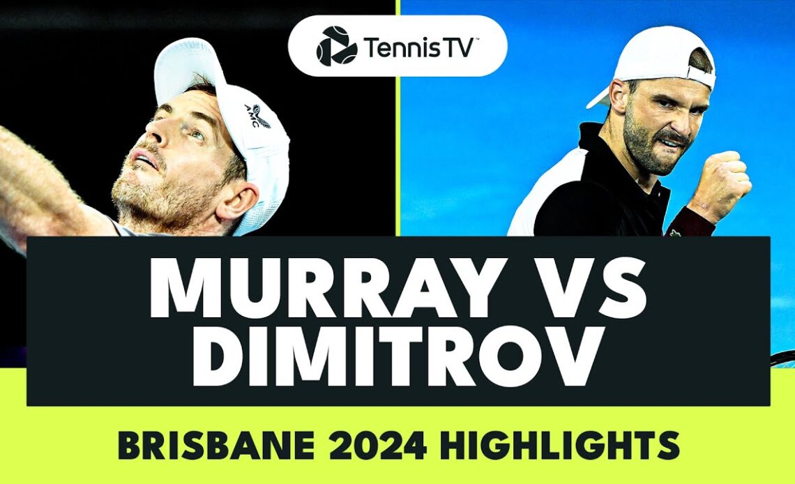 Grigor Dimitrov vs Andy Murray Highlights | Brisbane 2024