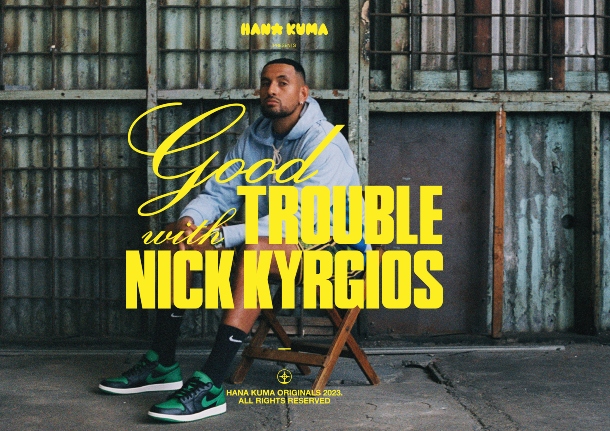 Kyrgios Launches Good Trouble Video Podcast