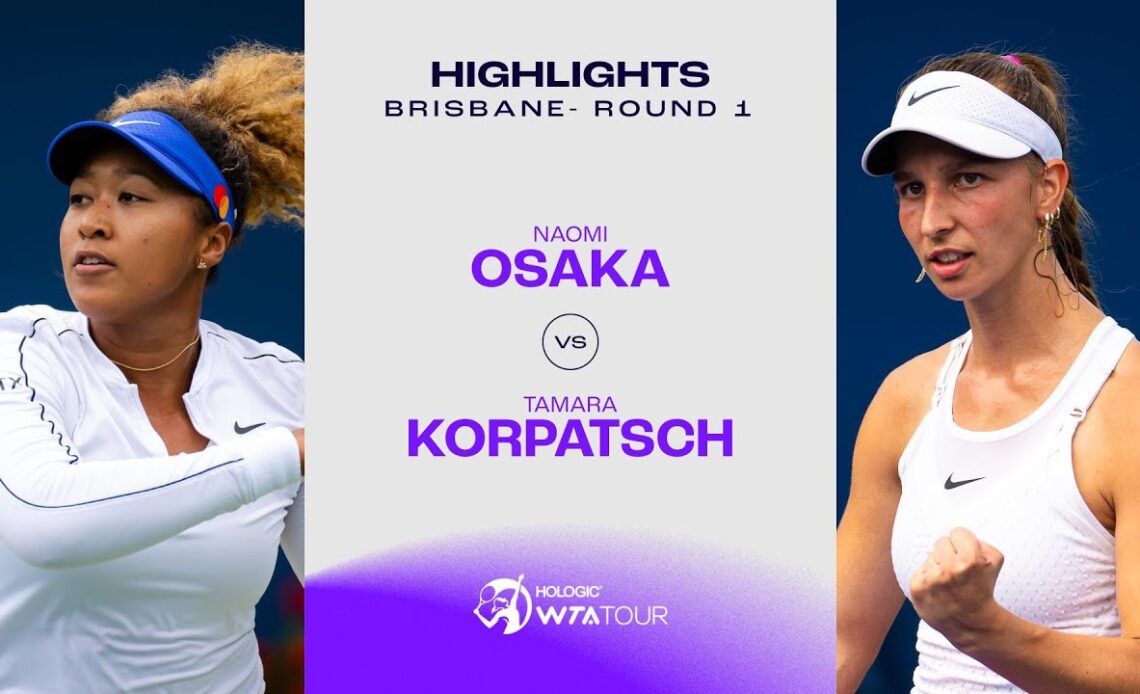 Naomi Osaka vs. Tamara Korpatsch | 2024 Brisbane Round 1 | WTA Match Highlights