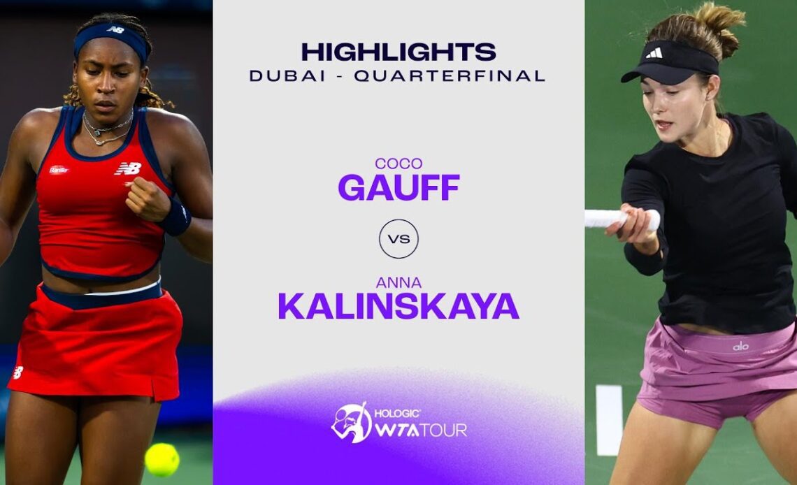 Coco Gauff vs. Anna Kalinskaya | 2024 Dubai Quarterfinal | WTA Match Highlights