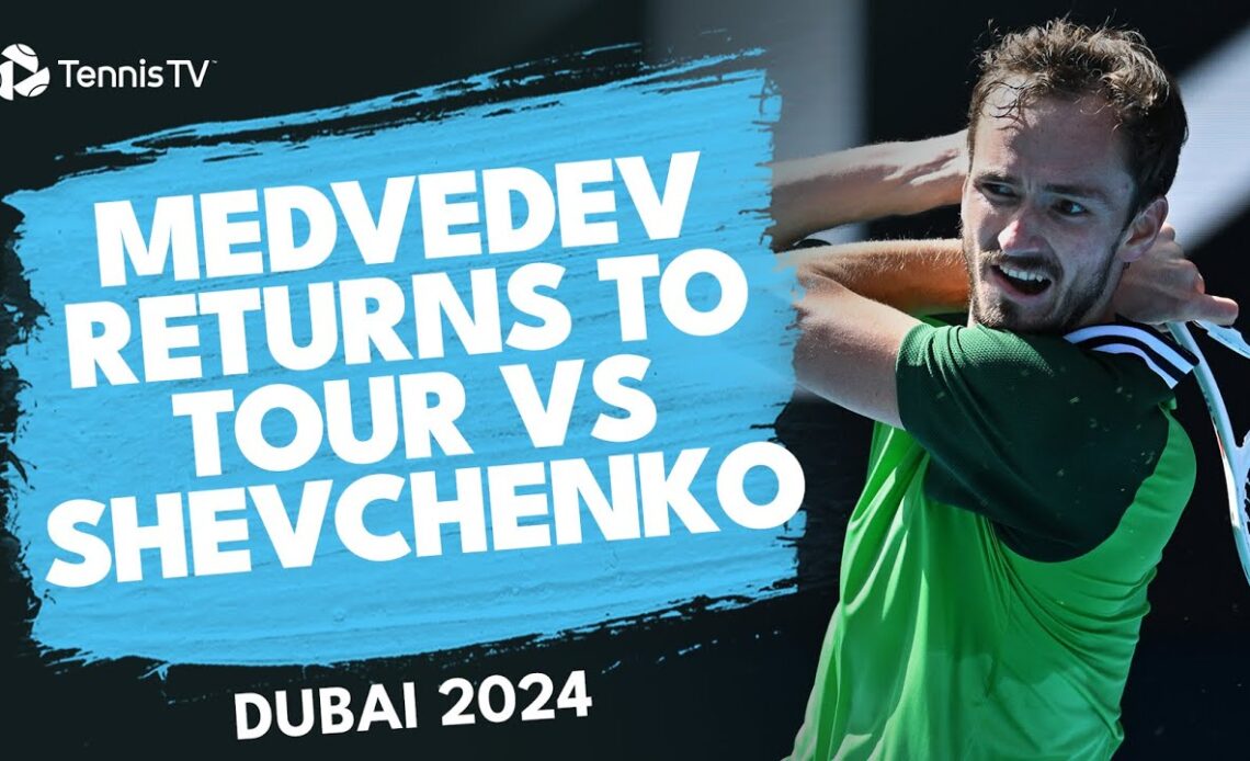 Daniil Medvedev First Match Since Australian Open! | Dubai 2024 Highlights