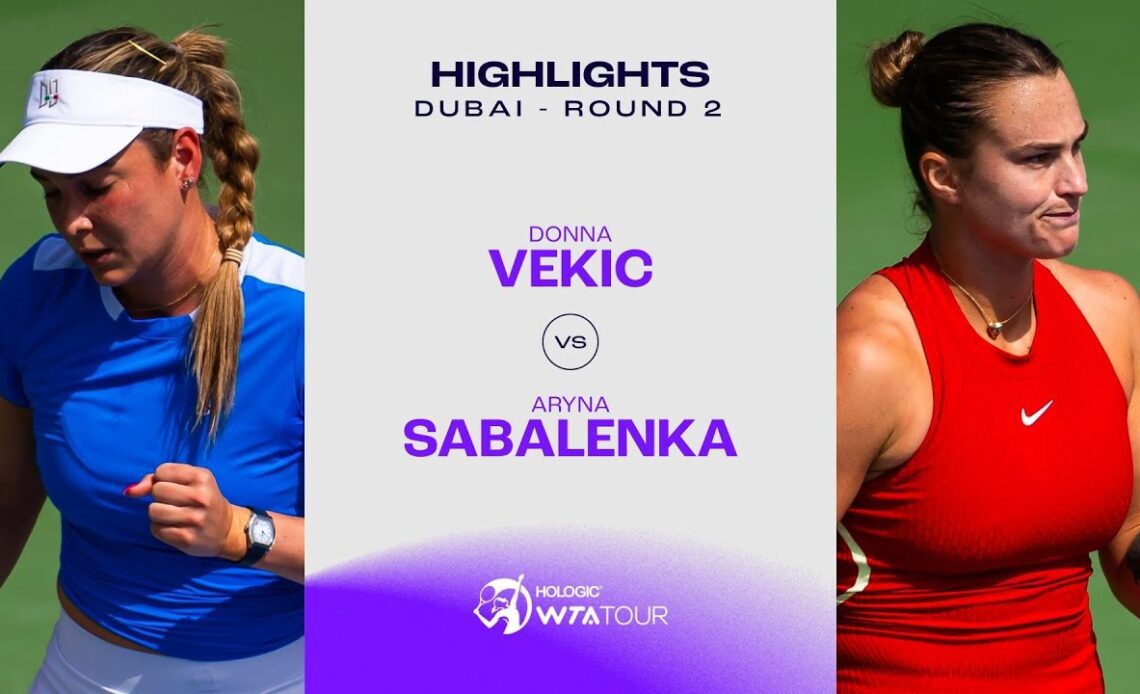 Donna Vekic vs. Aryna Sabalenka | 2024 Dubai Round 2 | WTA Match Highlights