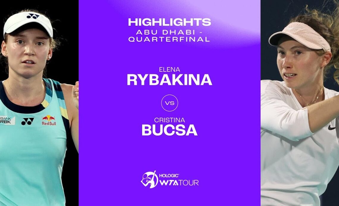 Elena Rybakina vs. Cristina Bucsa | 2024 Abu Dhabi Quarterfinal | WTA Match Highlights