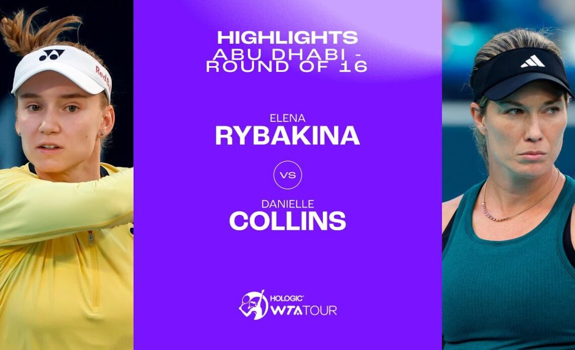 Elena Rybakina vs. Danielle Collins | 2024 Abu Dhabi Round of 16 | WTA Match Highlights