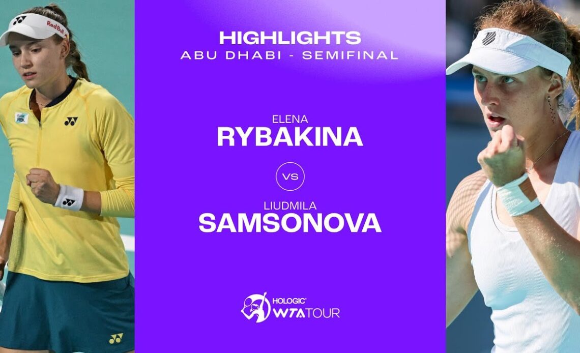 Elena Rybakina vs. Liudmila Samsonova  | 2024 Abu Dhabi Semifinal | WTA Match Highlights