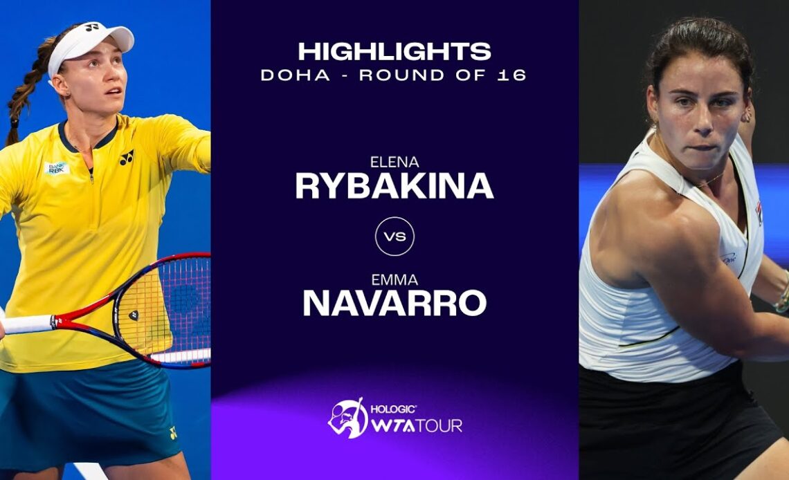 Emma Navarro vs. Elena Rybakina | 2024 Doha Round of 16 | WTA Match Highlights