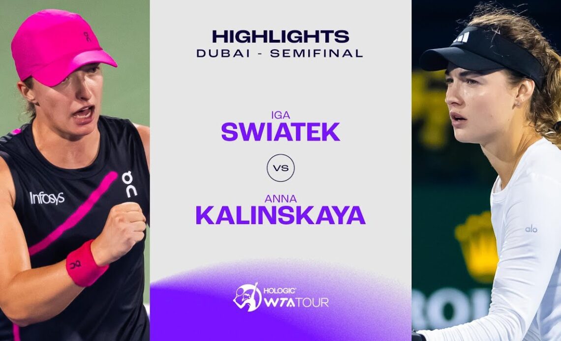 Iga Swiatek vs. Anna Kalinskaya | 2024 Dubai Semifinal | WTA Match Highlights