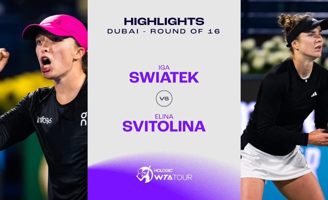 Iga Swiatek vs. Elina Svitolina | 2024 Dubai Round of 16 | WTA Match Highlights