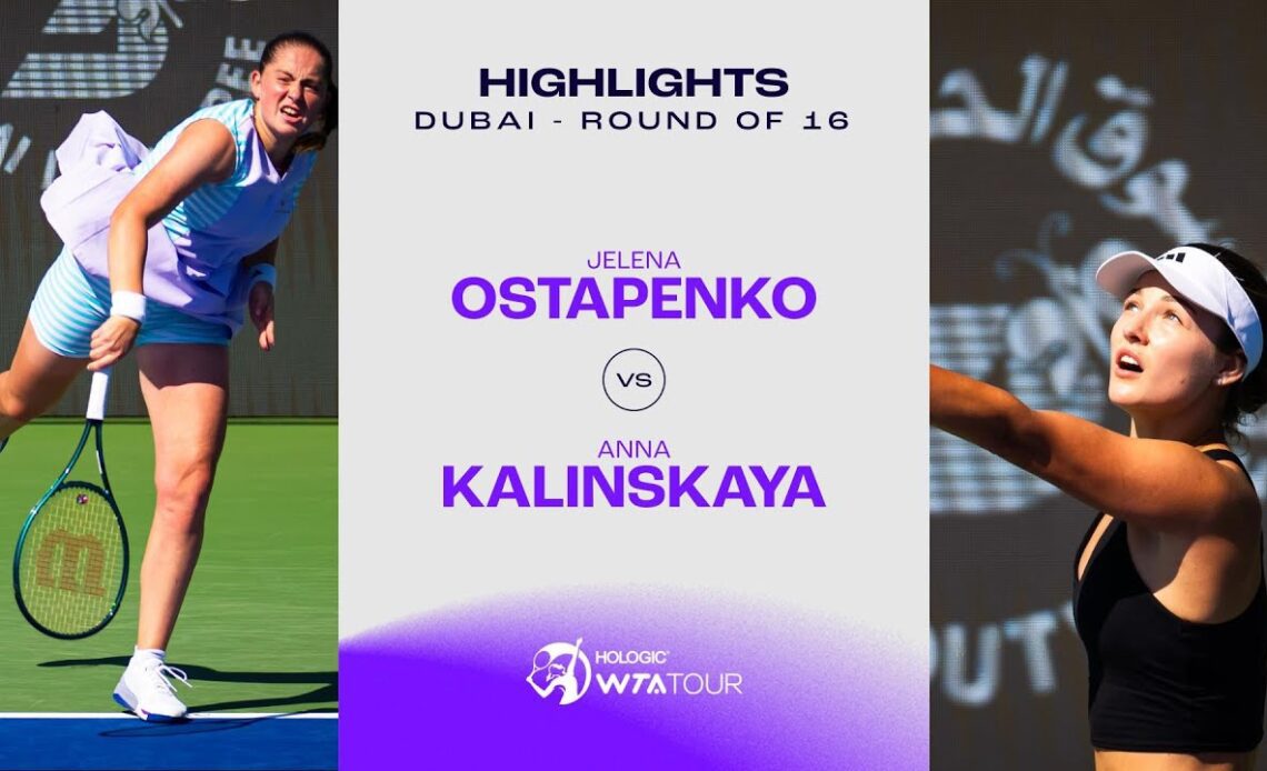 Jelena Ostapenko vs. Anna Kalinskaya | 2024 Dubai Round of 16 | WTA Match Highlights