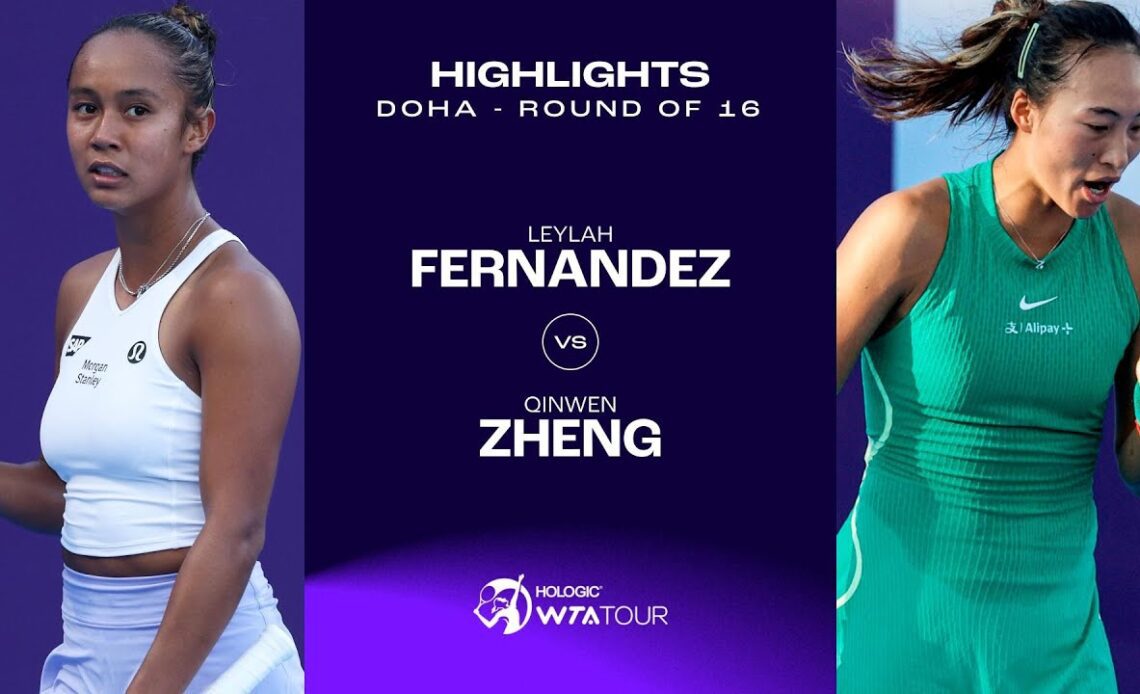 Qinwen Zheng vs. Leylah Fernandez | 2024 Doha Round of 16 | WTA Match Highlights