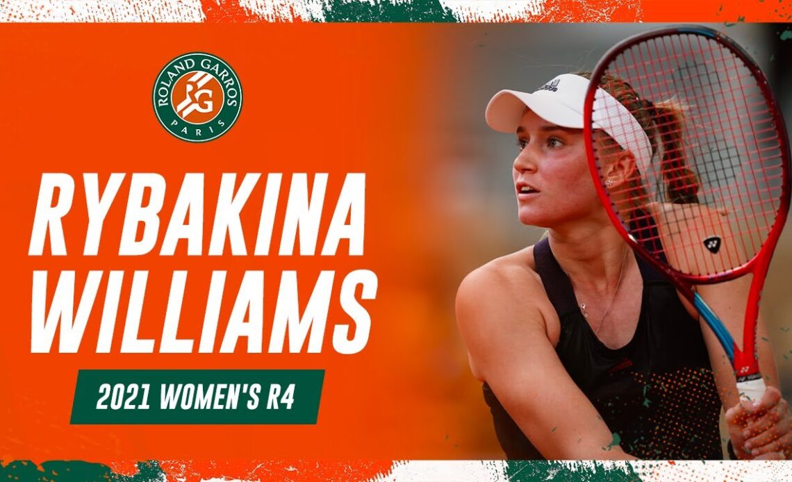 Rybakina vs S. Williams 2021 Women's round 4 | Roland-Garros Classic Match