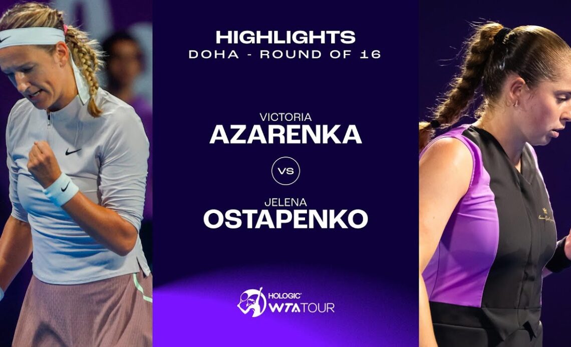 Victoria Azarenka vs. Jelena Ostapenko | 2024 Doha Round of 16 | WTA Match Highlights