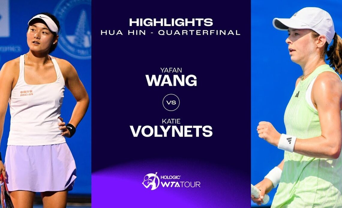 Wang Yafan vs. Katie Volynets | 2024 Hua Hin Quarterfinal | WTA Match Highlights