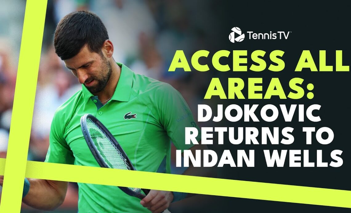 Access All Areas: Novak Djokovic Returns To Indian Wells! 🎥 | Indian Wells 2024
