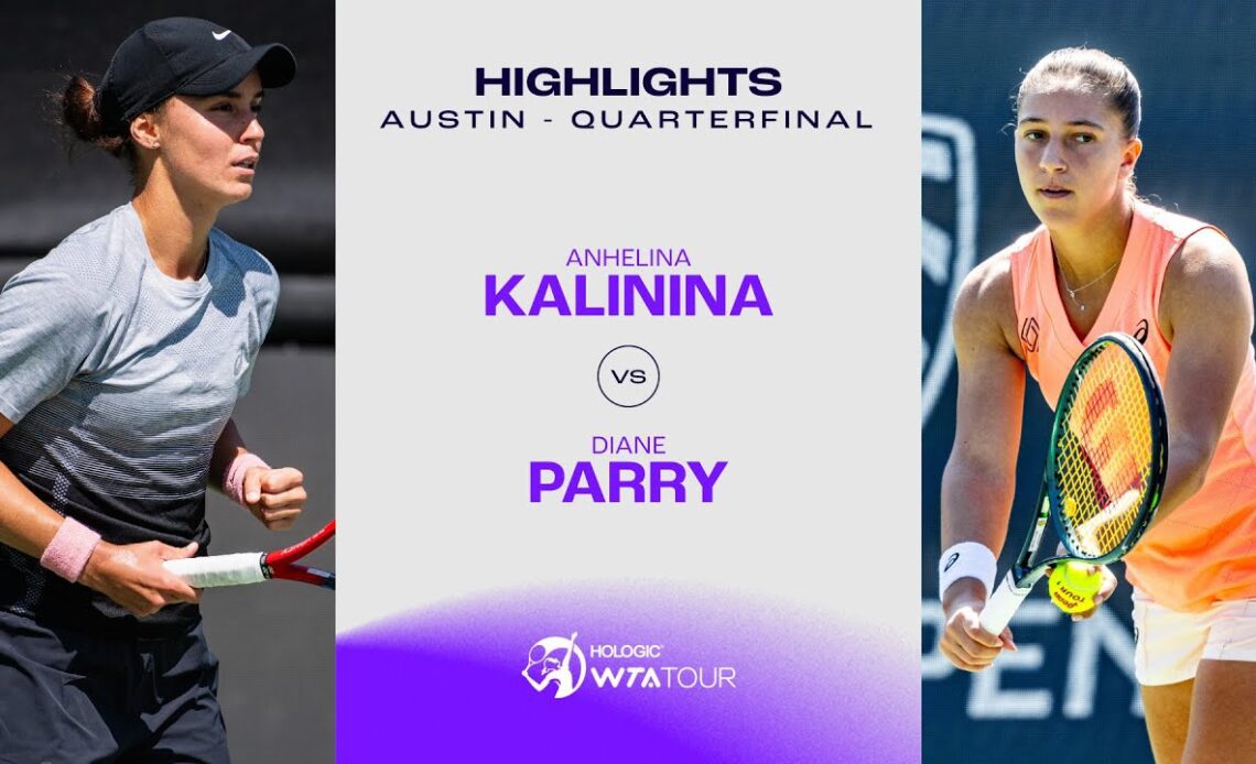 Anhelina Kalinina vs. Diane Parry | 2024 Austin Quarterfinal | WTA Match Highlights