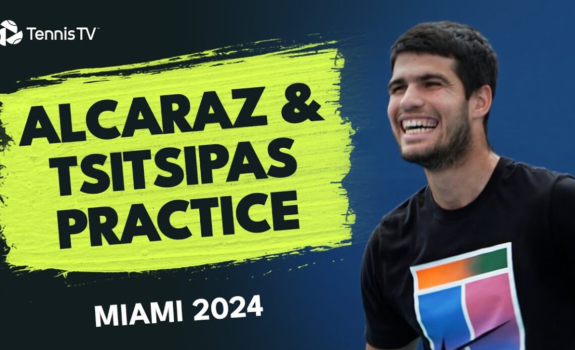 Carlos Alcaraz vs Stefanos Tsitsipas | Miami 2024 Practice Highlights