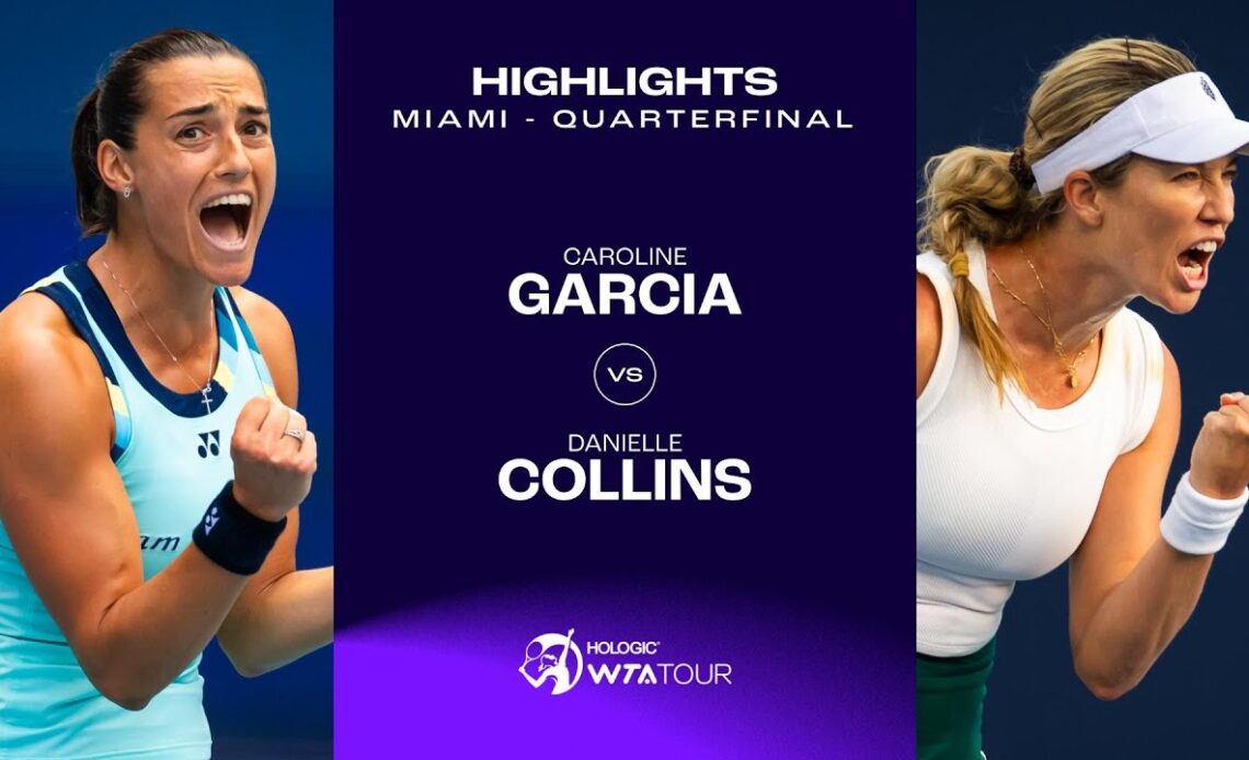 Caroline Garcia vs. Danielle Collins | 2024 Miami Quarterfinal | WTA Match Highlights