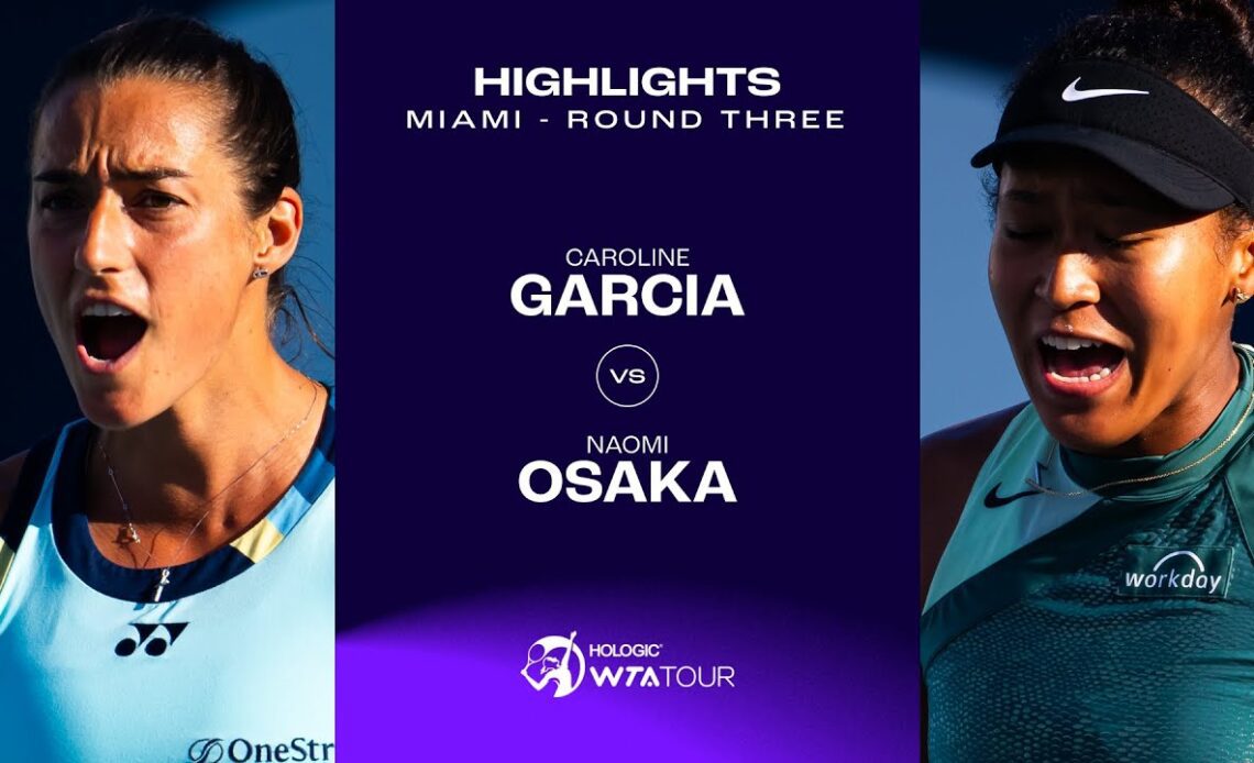 Caroline Garcia vs. Naomi Osaka | 2024 Miami Round 3 | WTA Match Highlights