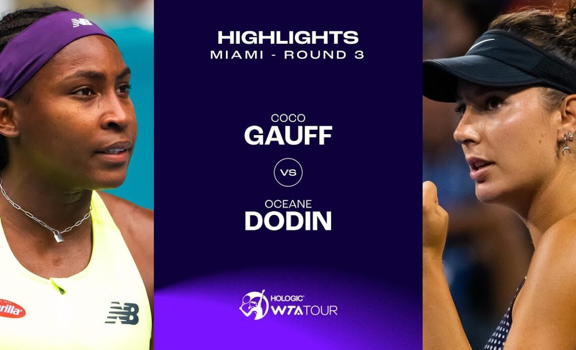 Coco Gauff vs. Oceane Dodin | 2024 Miami Round 3 | WTA Match Highlights