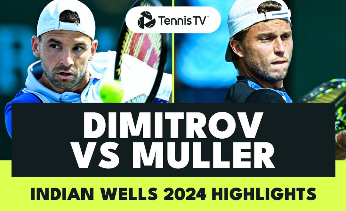ENTERTAINING Grigor Dimitrov vs Alexandre Muller | Indian Wells 2024 Highlights