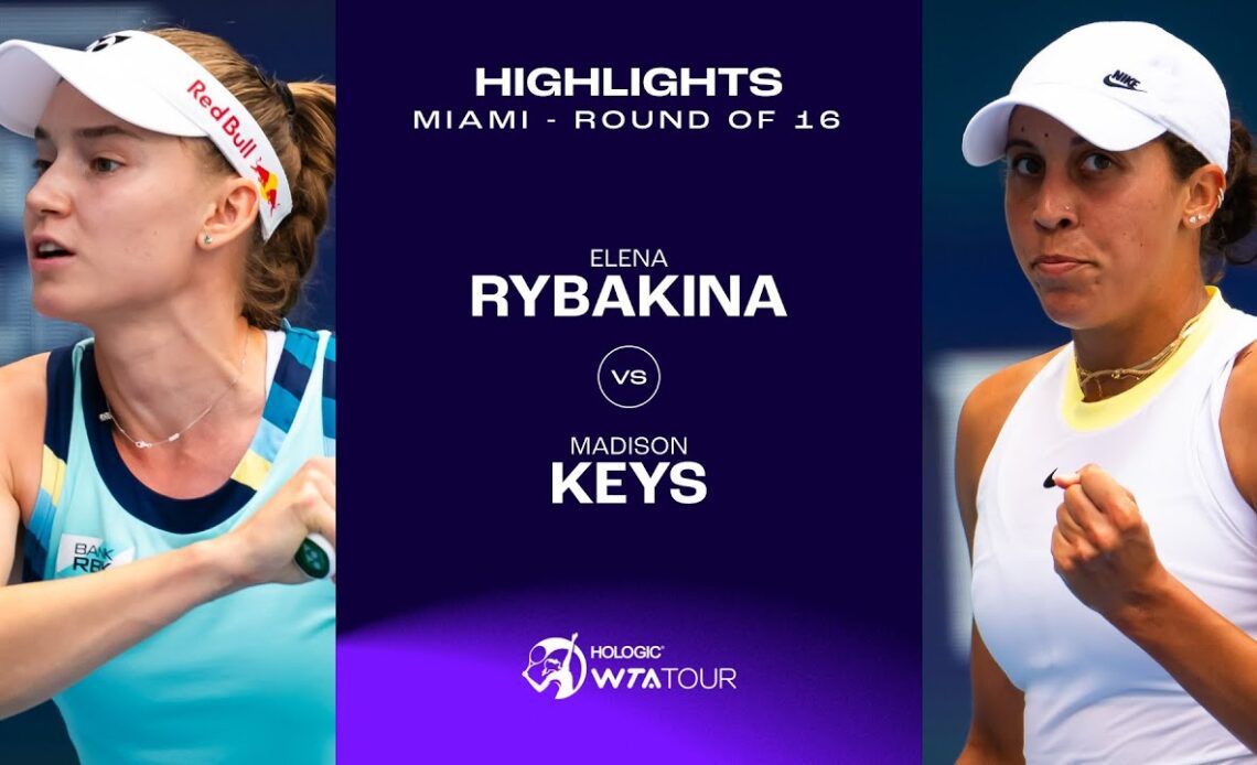 Elena Rybakina vs. Madison Keys | 2024 Miami Round of 16 | WTA Match Highlights