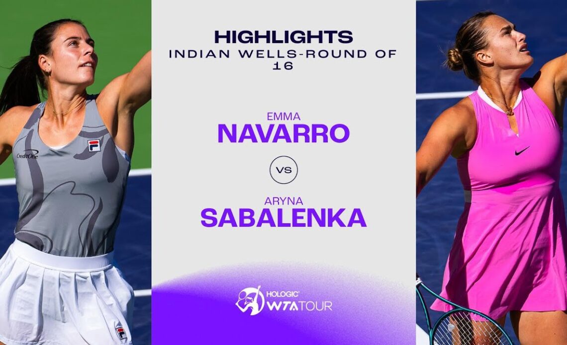 Emma Navarro vs. Aryna Sabalenka | 2024 Indian Wells Round of 16 | WTA Match Highlights