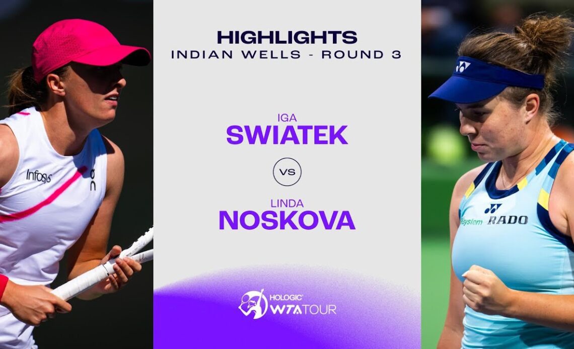Iga Swiatek vs. Linda Noskova | 2024 Indian Wells Round 3 | WTA Match Highlights