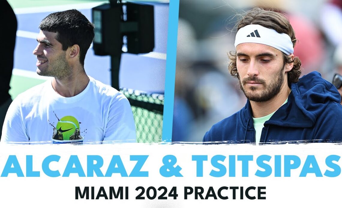 LIVE STREAM: Carlos Alcaraz & Stefanos Tsitsipas Practice Together In Miami