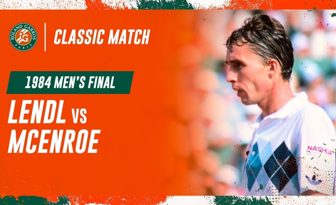Lendl vs McEnroe 1984 Men's final | Roland-Garros Classic Match