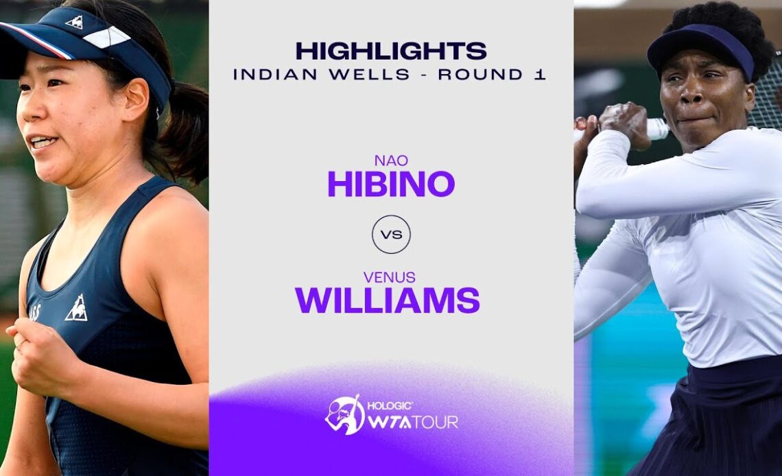 Nao Hibino vs. Venus Williams | 2024 Indian Wells Round 1 | WTA Match Highlights