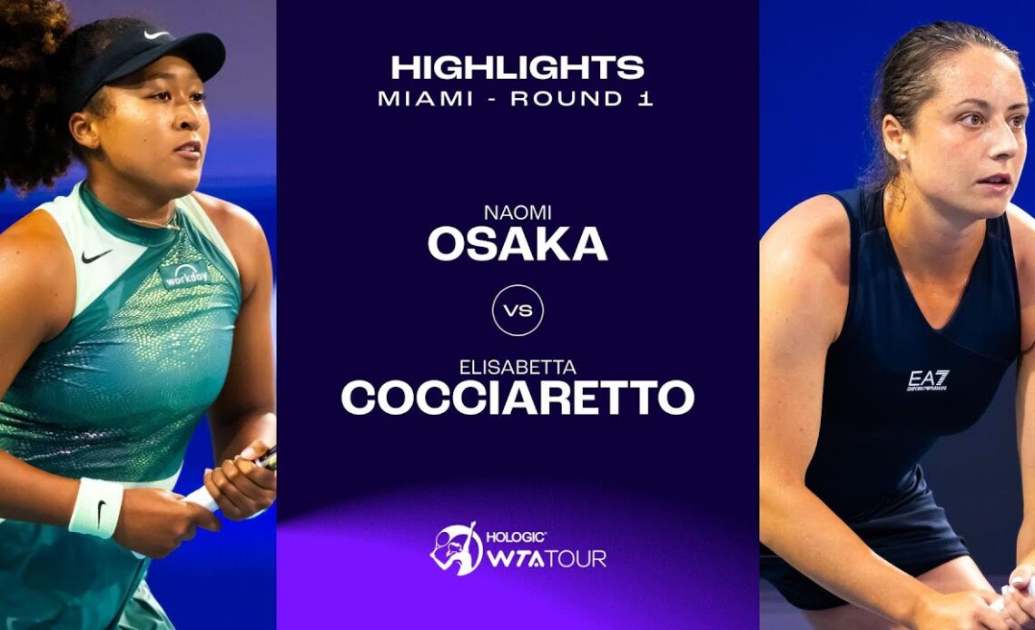 Naomi Osaka vs. Elisabetta Cocciaretto | 2024 Miami Round 1 | WTA Match Highlights