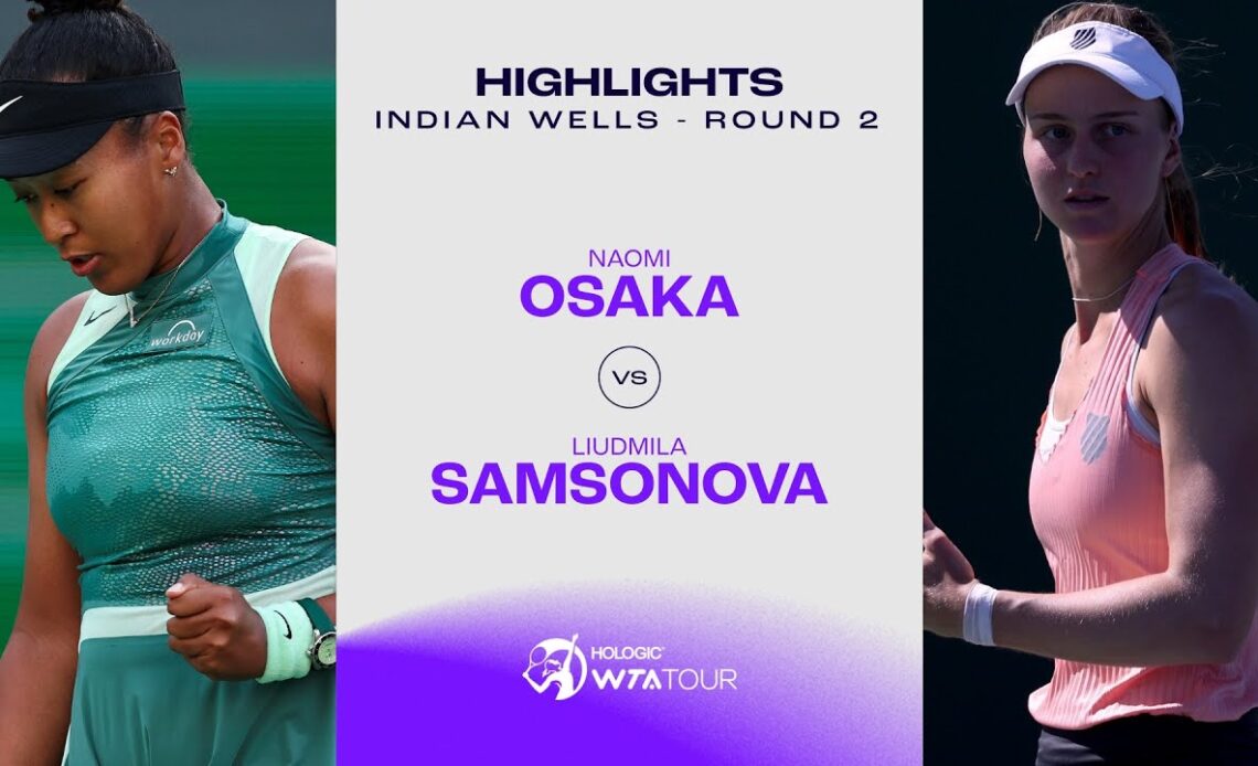 Naomi Osaka vs. Liudmila Samsonova | 2024 Indian Wells Round 2 | WTA Match Highlights