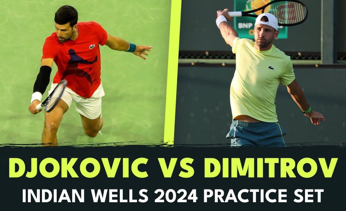 Novak Djokovic vs Grigor Dimitrov Full Practice Set | Indian Wells 2024