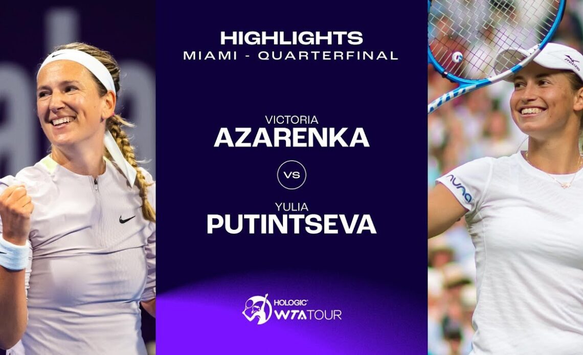 Victoria Azarenka vs. Yulia Putintseva | 2024 Miami Quarterfinal | WTA Match Highlights