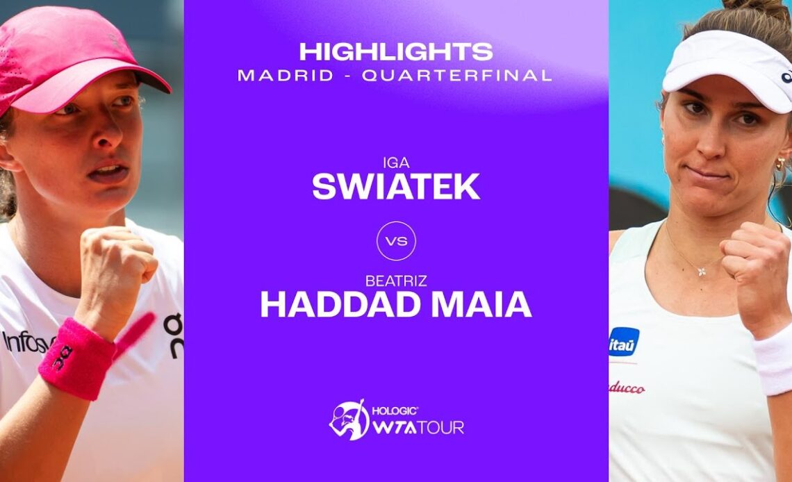 Iga Swiatek vs. Beatriz Haddad Maia | 2024 Madrid Quarterfinal | WTA Match Highlights