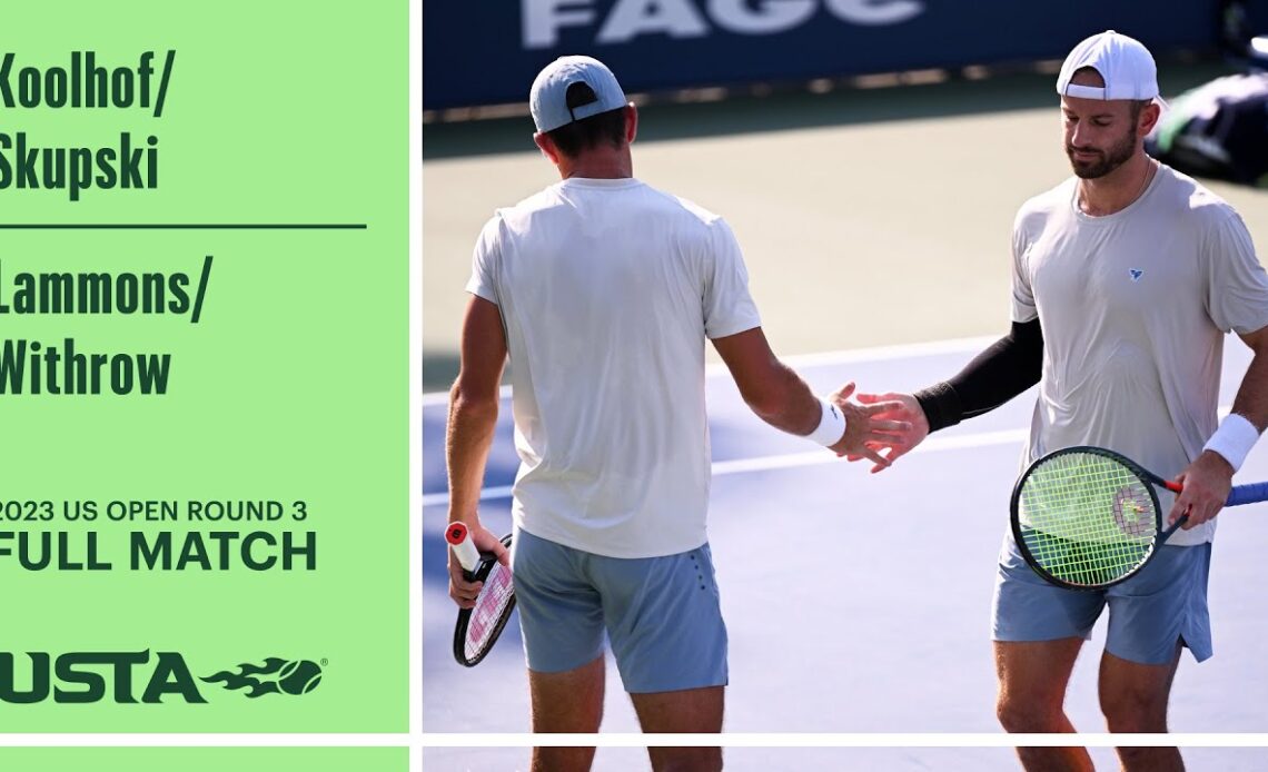 Koolhof/Skupski vs. Lammons/Withrow Full Match | 2023 US Open Round 3