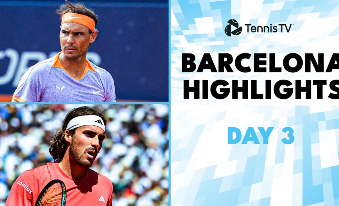 Nadal Faces De Minaur; Tsitsipas & Ruud Begin Campaigns | Barcelona 2024 Highlights Day 3
