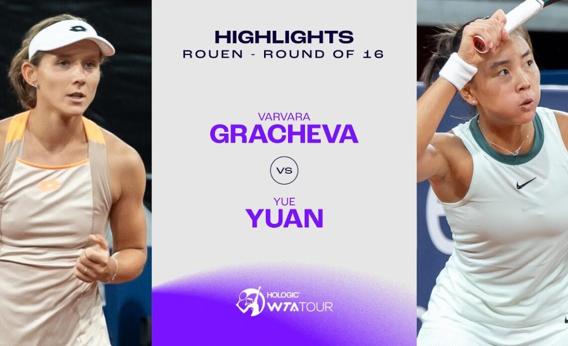 Varvara Gracheva vs. Yuan Yue | 2024 Rouen Round of 16 | WTA Match Highlights