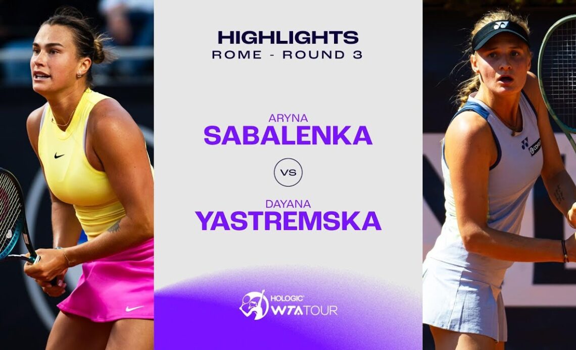 Aryna Sabalenka vs. Dayana Yastremka | Rome Round 3 | WTA Match Highlights