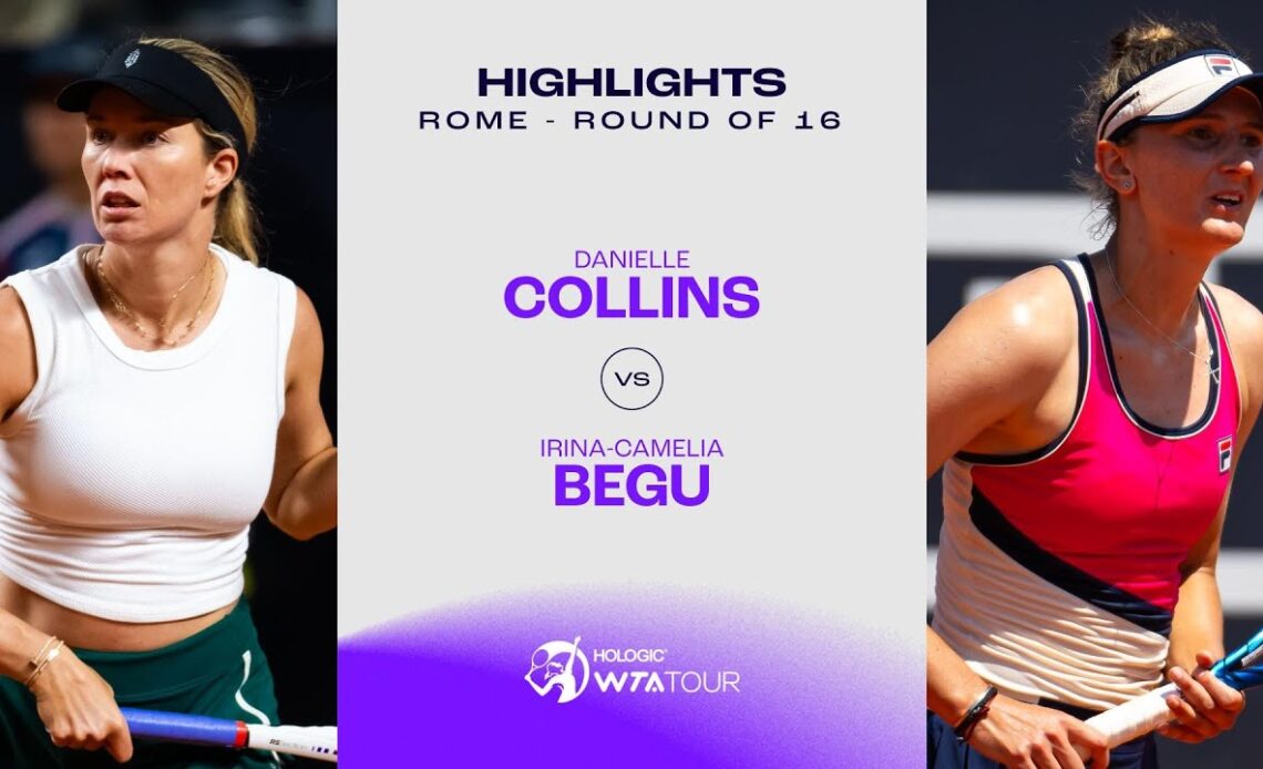 Danielle Collins vs. Irina-Camelia Begu | 2024 Rome Round of 16 | WTA Match Highlights