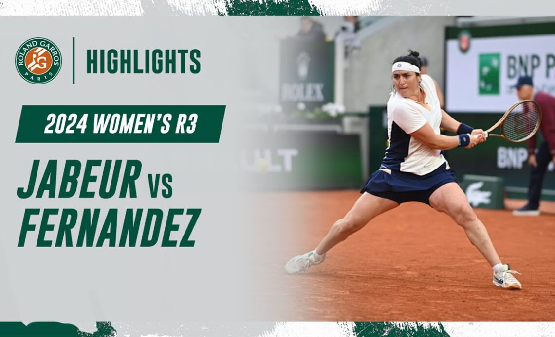 Jabeur vs Fernandez Round 3 Highlights | Roland-Garros 2024