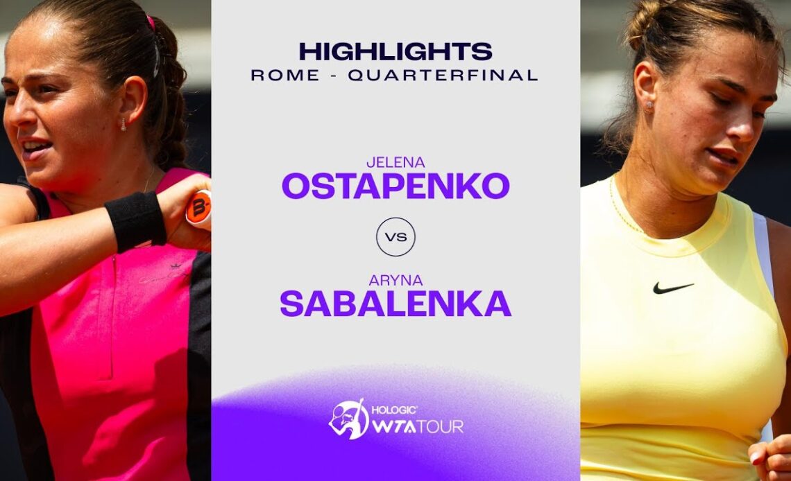 Jelena Ostapenko vs. Aryna Sabalenka | 2024 Rome Quarterfinal | WTA Match Highlights