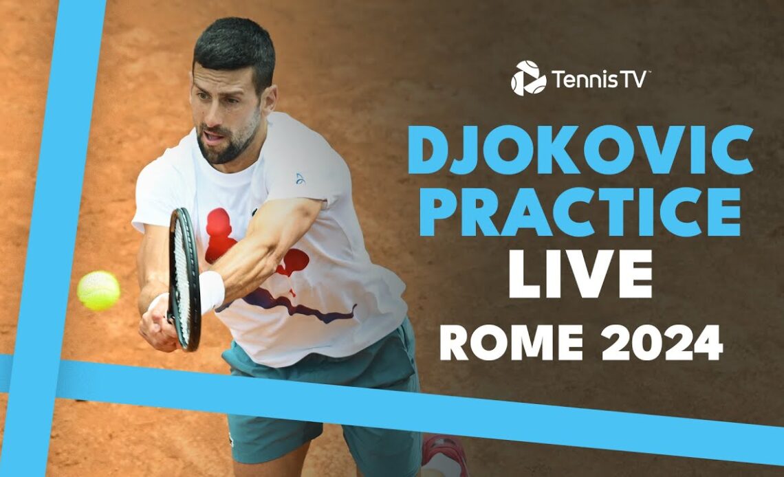 LIVE PRACTICE: Novak Djokovic Warms Up Before Playing Tabilo in Rome
