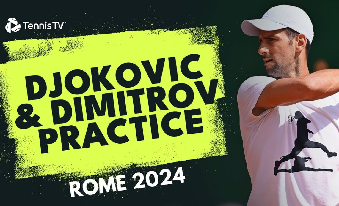LIVE STREAM: Novak Djokovic & Grigor Dimitrov Practice in Rome!