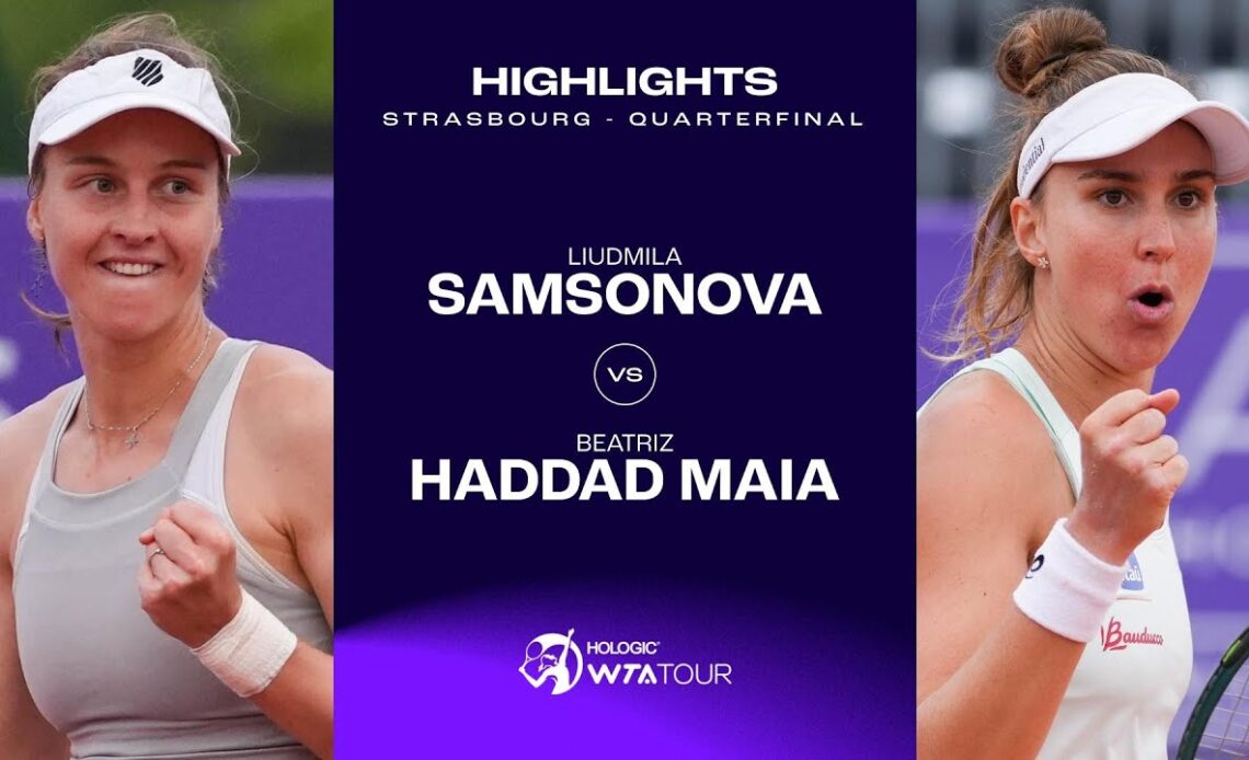 Liudmila Samsonova vs. Beatriz Haddad Maia | 2024 Strasbourg Quarterfinal | WTA Match Highlights