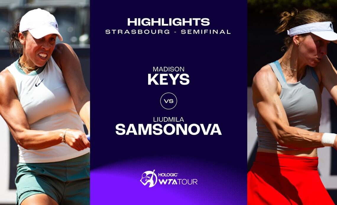 Madison Keys vs. Liudmila Samsonova | 2024 Strasbourg Semifinal | WTA Match Highlights